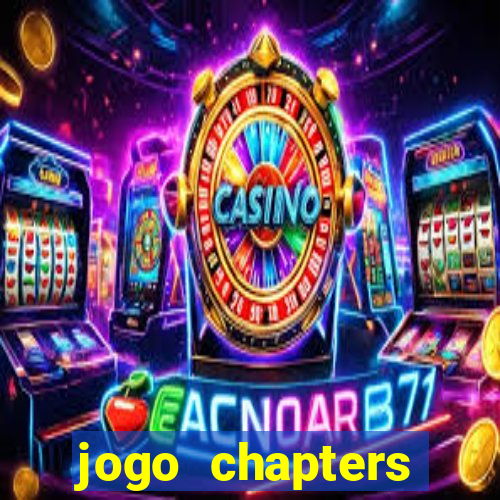 jogo chapters diamantes infinitos